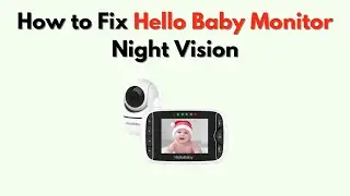 Как исправить ошибку ночного видения Hello Baby Monitor: инфракрасный свет, датчик и обнаружение ...