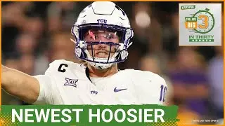 Indiana Gets TRANSFER QB Josh Hoover To Solidify Future Under Center | The Big 3 in 30 College