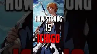 How Strong Is Ichigo? #shorts