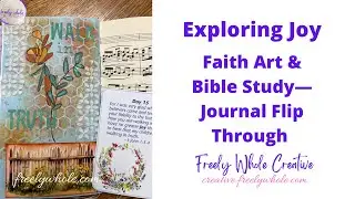 Exploring Joy Journal Faith+Art Flip Through | #freelywholecreative #faithjournaljuly2025