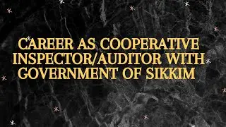 Career as Cooperative Inspector/Auditor with Government of Sikkim