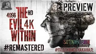 The Evil Within 4K REMASTERED (SOTNIK VISION - Preview)