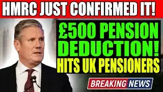 🚨 Urgent Warning: HMRC Confirmed &pound;500 Pension Deduction 💷 UK Pensioners Must Act Now!