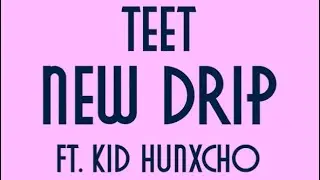 Teet Ft. Kid Hunxcho - New Drip (Official Lyrical Edit) by SBP