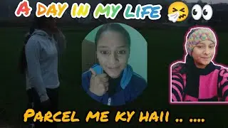 A day in my life 🤧👀 Parcel me ky nikla 😵💗