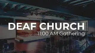 Deaf Church Service | 11:00AM ASL Gathering