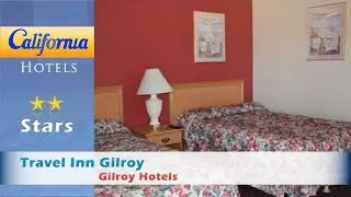 Travel Inn Gilroy, Gilroy Hotels - California