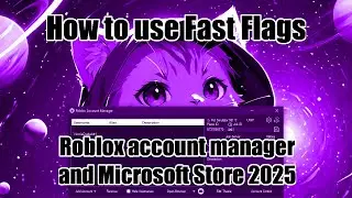 ROBLOX - How to use Fast Flags - Roblox account manager (RAM) + Windows Store (UWP) - July 2025