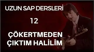12.Ders  HALİLİM (ÇÖKERTME) Uzun Sap Solfej