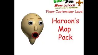 Haroon's Map Pack Public Demo! (Baldi's Fun New School Plus Ultimate Edition)