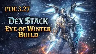 [POE 3.27] Dex Stacking Eye of Winter