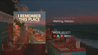 Mode Select - Melting Gelato  | Chillwave & Lo-Fi Beats