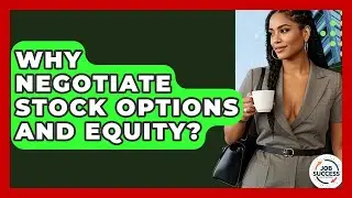 Why Negotiate Stock Options And Equity? - Job Success Network