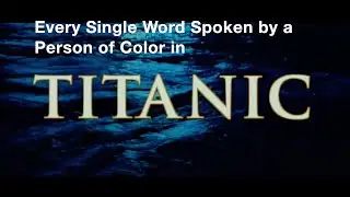 Every Single Word Spoken by a Person of Color in 'Titanic'