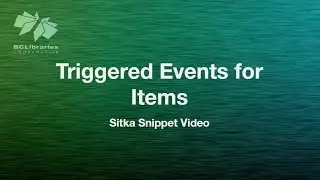 Sitka Snippet Video - Triggered Events for Items