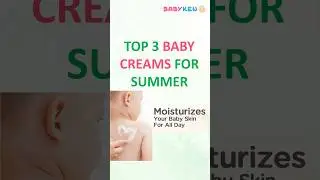 Top 3 Best Baby Creams to choose from this summer for your baby!