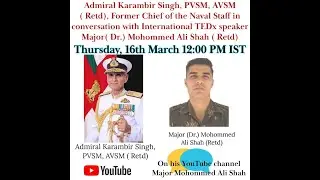 Admiral Karambir Singh,Former Chief of the Naval Staff: Int'l TEDx speaker Maj(Dr.)Mohommed Ali Shah