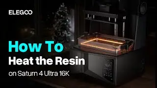 How To Heat the Resin on Saturn 4 Ultra 16k
