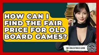 How Can I Find The Fair Price For Old Board Games? - The Collectibles Guide