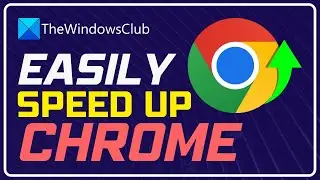 How to speed up, optimize make Chrome run faster on Windows 11/10