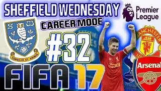 FIFA 17 - SHEFFIELD WEDNESDAY CAREER MODE #32 - TOP 5 FINISH? END OF FIRST PREM SEASON!