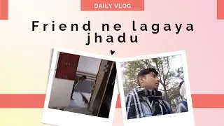 Friend Ne Lagya Jhadu😁Aman Chaudhary Vlogs 
