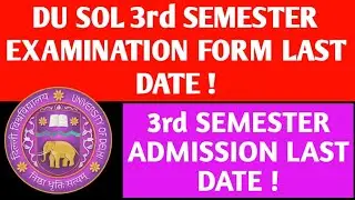 DU SOL 3rd SEMESTER ADMISSION & EXAMINATION FORM LAST DATE 2020! SOL THIRD SEMESTER ADMISSION 2020!