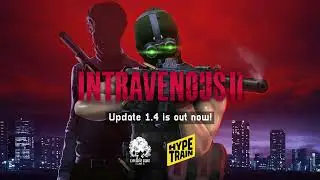 Intravenous 2 - Update 1.4 Trailer - One Year Anniversary!