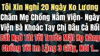 Tôi Xin Nghỉ 20Ngày Ko Lương Chăm Mẹ Chồng Nằm Viện, Ra Viện Bà Khoác Tay Chị Dâu Cả Bất Ngờ Tát Tôi