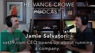 Vance Crowe Podcast 012: Jamie Salvatori YouTuber w 6.5M subscribers & CEO of online store vat19.com