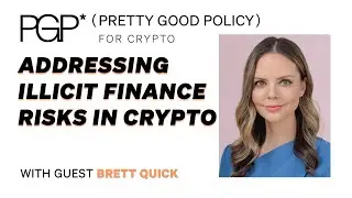 Addressing Illicit Finance Risks in Crypto | Brett Quick