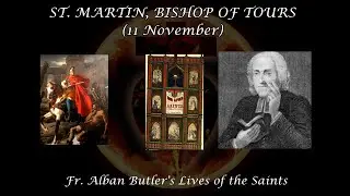 St. Martin, Bishop of Tours (11 November): Butler's Lives of the Saints