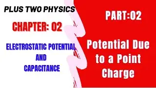 CLASS 12||Physics||Chapter:02||PART:02||POTENTIAL_DUE_TO_A_POINT_CHARGE