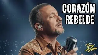 Coraz&oacute;n Rebelde &ndash; Tony Aguiar (Balada Latina Rom&aacute;ntica &bull; Estreno Oficial)