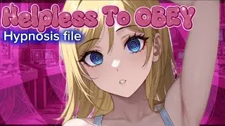Helpless To Obey (hypnosis file)