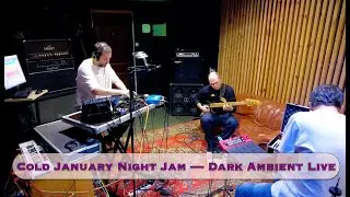 Cold January Night Jam — Dark Ambient Live
