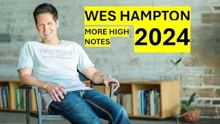 Wes Hampton More & New High Notes Actualized 2024