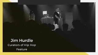 Jim Hurdle - Curators of Hip Hop Feature