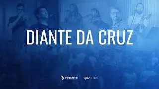 Diante da Cruz | Louvor