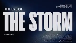 The Eye of the Storm | Pastor Dae Kwon | January 11, 2026