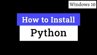 How to Install Latest Version of Python in Windows 10