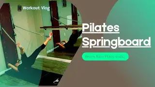 Springboard Pilates Workout Vlog: Full-Body Springboard Workout Demonstration