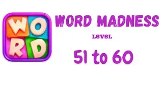 Word Madness Level 51 52 53 54 55 56 57 58 59 60 Answers [NEW UPDATE]
