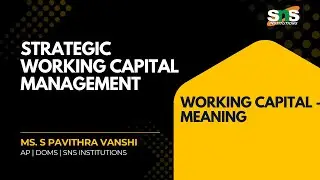 Meaning of Working Capital | Strategic Working Capital Management | SNS Institutions