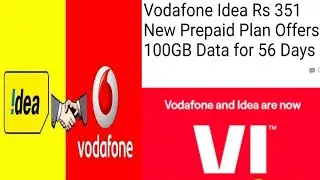Vodafone Idea Rs 351 New Prepaid Plan Offers 100GB Data for 56 Days
