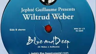 Jepht&eacute; Guillaume Presents Wiltrud Weber | Blue And Deep (Jepht&eacute;'s Blue Deepstrumental)