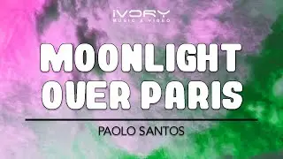 Paolo Santos - Moonlight Over Paris (Official Lyric Video)