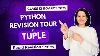 TUPLE | Python Revision Tour | CBSE Class 12 Computer Science | Boards 2025 | Revision Series