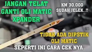 CEK OLI MATIC XPANDER || 30.000 KM SUDAH JELEK !!