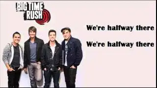 Halfway There - Big Time Rush Lyrics